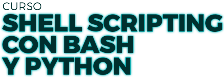 SHELL SCRIPTING CON BASH Y PYTHON